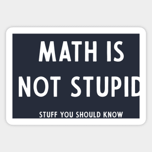 Math Is Not Stupid Sticker